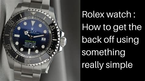 how to remove back of Rolex watch